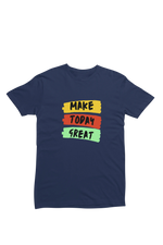Men Regular Fit Tshirt - Make Today Great Men Regular Fit Tshirt 180 Navy Blue | Fullmoon Styles