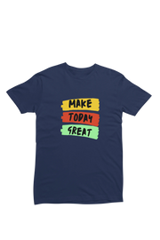 Men Regular Fit Tshirt - Make Today Great Men Regular Fit Tshirt 180 Navy Blue | Fullmoon Styles