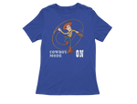 Women Regular Fit Tshirt - Woody Cowboy Mode On Women Regular Fit Tshirt 180 Royal Blue | Fullmoon Styles