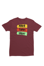 Make Today Great Women Regular Fit Tshirt 180 Maroon Regular Fit Tshirt - Premium Cotton Women Wear