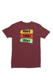 Make Today Great Women Regular Fit Tshirt 180 Maroon Regular Fit Tshirt - Premium Cotton Women Wear