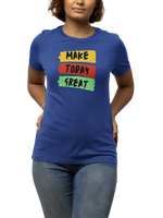 Make Today Great Women Regular Fit Tshirt 180 Royal Blue Regular Fit Tshirt - Premium Cotton Women Wear