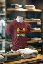 Maroon Regular Fit Tshirt - Make Today Great Men Regular Fit Tshirt 180 Design | Men Fashion