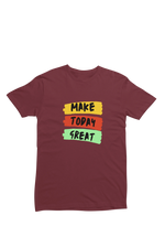 Men Regular Fit Tshirt - Make Today Great Men Regular Fit Tshirt 180 Maroon | Fullmoon Styles