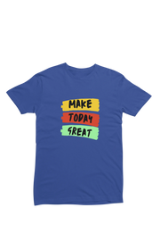 Royal Blue Regular Fit Tshirt - Make Today Great Men Regular Fit Tshirt 180 Design | Men Fashion