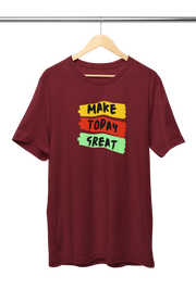 Women Regular Fit Tshirt - Make Today Great Women Regular Fit Tshirt 180 Maroon | Fullmoon Styles
