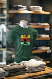 Men Regular Fit Tshirt - Make Today Great Men Regular Fit Tshirt 180 Bottle Green | Fullmoon Styles