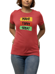 Make Today Great Women Regular Fit Tshirt 180 Red Regular Fit Tshirt - Premium Cotton Women Wear