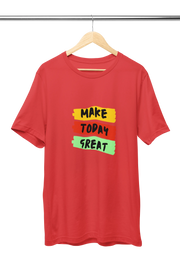 Men Regular Fit Tshirt - Make Today Great Men Regular Fit Tshirt 180 Red | Fullmoon Styles